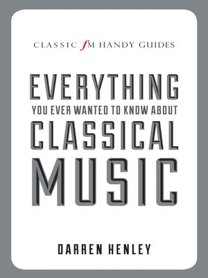 cover image of Everything You Ever Wanted to Know About Classical Music